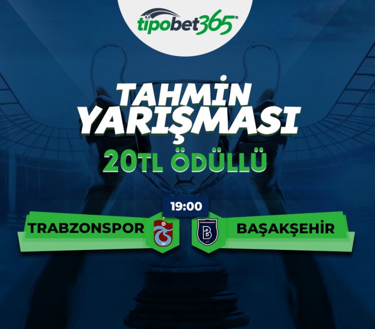 Trabzonspor – Başakşehir Banko Maç Tahmini – 20.01.2019